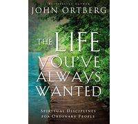 John Ortberg The Life You've Always Wanted (Tascabile)