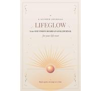 LIFEGLOW: A 90-Day Vision Board & Goal Journal for Starting Over | Guided Prompts, Weekly Habit Trackers & Reflection Pages for Women Beginning a New Chapter