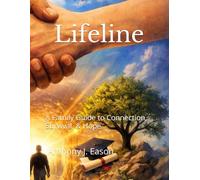 Lifeline: A Family Guide to Connection, Survival, & Hope