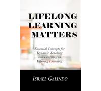 Lifelong Learning Matters: Essential Concepts for Dynamic Teaching and Learning in Lifelong Learning