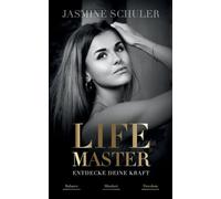 LifeMaster - Entdecke deine Kraft: Ein erfülltes Leben für Gesundheit und Liebe