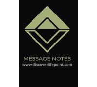Lifepoint Church Message Notes Journal: Message Notes Notebook for Men, Women & Teens - A Great Tool for taking notes at Lifepoint Church