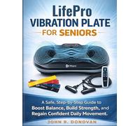 LIFEPRO Vibration Plate for Seniors: A Safe, Step-by-Step Guide to Boost Balance, Build Strength, and Regain Confident Daily Movement.