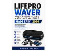 Lifepro Waver Vibration Plate Exercise Machine Made Easy 2026: The Practical User Guide to Setup, Preset Programs, Speed Settings, Full-Body Workouts, Recovery Techniques, and Better Fitness Results
