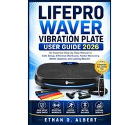 LIFEPRO WAVER VIBRATION PLATE USER GUIDE 2026: An Essential Step-by-Step Manual to Safe Setup, Effective Workouts, Faster Recovery, Better Balance, and Lasting Results