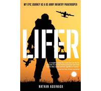 Lifer: My Epic Journey as a US Army Infantry Paratrooper - Aguinaga Nathan