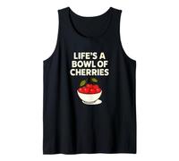 Life's a Bowl of Cherries Funny Fruit Pun Canotta