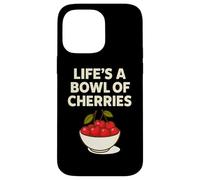 Life's a Bowl of Cherries Funny Fruit Pun Custodia per iPhone 14 Pro Max