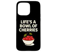Life's a Bowl of Cherries Funny Fruit Pun Custodia per iPhone 15 Pro Max
