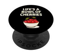 Life's a Bowl of Cherries Funny Fruit Pun PopSockets PopGrip Adesivo