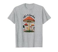 Life's A Garden - Fungo Stravagante Regalo per Amanti della Natura Maglietta, Uomo, Grigio Melange, L