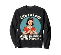 Life's a Loop Crochet With Despair Meme Citazione in stile retrò Felpa