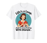 Life's a Loop Crochet With Despair Meme Citazione in stile retrò Maglietta