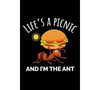 Life's a Picnic and I'm the Ant: Bug Insect Collector Journal: Notebook for Bug Lovers, Entomology Notes, Field Observations & Species Tracking - Lined Writing Logbook for Adults & Kids