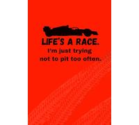 Life's a race. I’m just trying not to pit too often. Journal: Perfect gift for friends and family.
