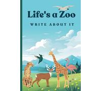 Life's a Zoo. Write About It: Embrace the Adventure - A Travel Notebook