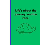 Life's About The Journey, Not The Race: Motivational Notebook Journal, A Great Gift Idea For Friends, Men, Women, Mom, Dad, and Family, 120 pages