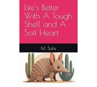 Life's Better With A Tough Shell and A Soft Heart