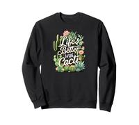 Life's Better with Cacti Funny Plant Lover Gardener Design Felpa