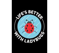 Life's better with Ladybugs: Ladybug Insect Collector Journal: Notebook for Bug Lovers, Entomology Notes, Field Observations & Species Tracking - Lined Writing Logbook for Adults & Kids