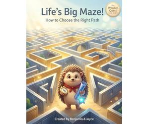 Life's Big Maze!: How to Choose the Right Path