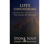 Life's Conundrums: Metaphors, Lessons and the Logic of Healing