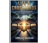 Life's Crossroads: A Framework for Navigating Your Biggest Choices