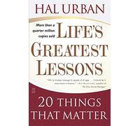 Life's Greatest Lessons: 20 Things That Matter