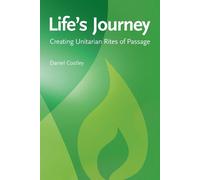 Life's Journey: Creating Unitarian Rites of Passage - Costley Daniel