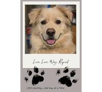 Life's Journey...One Paw at a Time: Live. Love. Wag. Repeat.