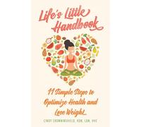 Life's Little Handbook: 11 Simple Steps to Optimize Health and Lose Weight