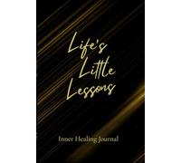 Life's Little Lessons: Inner Healing Journal