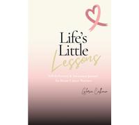 Life's Little Lessons: Self-Reflection & Awareness Journal for Breast Cancer Warriors