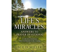 Life's Miracles: Answers to Prayer Devotional: A Collection of Testimonies, When God reminds Us He's Listening