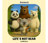 LIFE'S NOT BEAR: A funny rhyming animal adventure picture book for kids ages 4-8