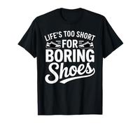 Life's Too Short for Boring Shoes Amante delle Sneaker Maglietta