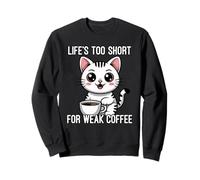 Life's Too Short for Weak Coffee Felpa