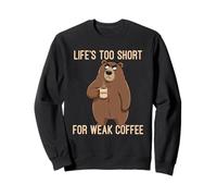 Life's Too Short for Weak Coffee Felpa
