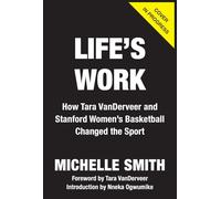 Life's Work: How Tara Vanderveer and Stanford Women's Basketball Changed the Sport