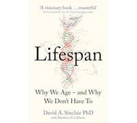 Lifespan: Live a longer and healthier life with this bestselling anti-ageing book by Dr David A. Sinclair, acclaimed Harvard Medical School doctor