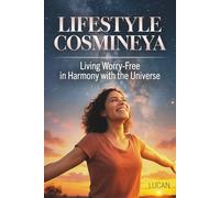 Lifestyle Cosmineya: Living Worry-Free in Harmony with the Universe