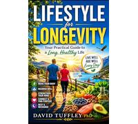 Lifestyle for Longevity: Your Practical Guide to a Long, Healthy Life