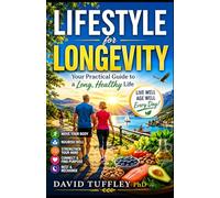 Lifestyle for Longevity: Your Practical Guide to a Long, Healthy Life: 4