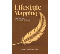 Lifestyle Mapping: A Guide for Maintaining Natural Health and Promoting Holistic Healing