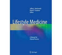 Lifestyle Medicine: A Manual for Clinical Practice