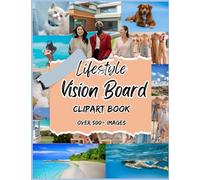 Lifestyle Vision Board Clipart Book:: Manifest Your Dream Life :More than 600 Magazine style for Women and teens to create your dream lifestyle. "Are you ready to manifest your dream life?