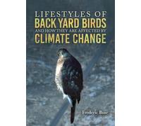 Lifestyles of Back Yard Birds and How They Are Affected by Climate Change