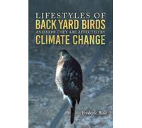 Lifestyles of Back Yard Birds and How They Are Affected by Climate Change