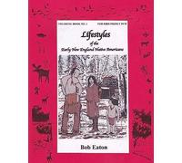 Lifestyles of the Early New England Native Americans: Volume 1