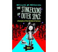 Lifestyles of the Smelly and Famous: A laugh-out-loud space adventure series for kids 6-10